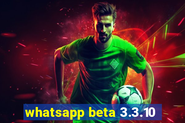 whatsapp beta 3.3.10